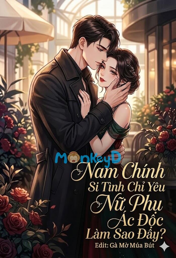 Nam Chính Si Tình Chỉ Yêu Nữ Phụ Ác Độc Làm Sao Đây?
