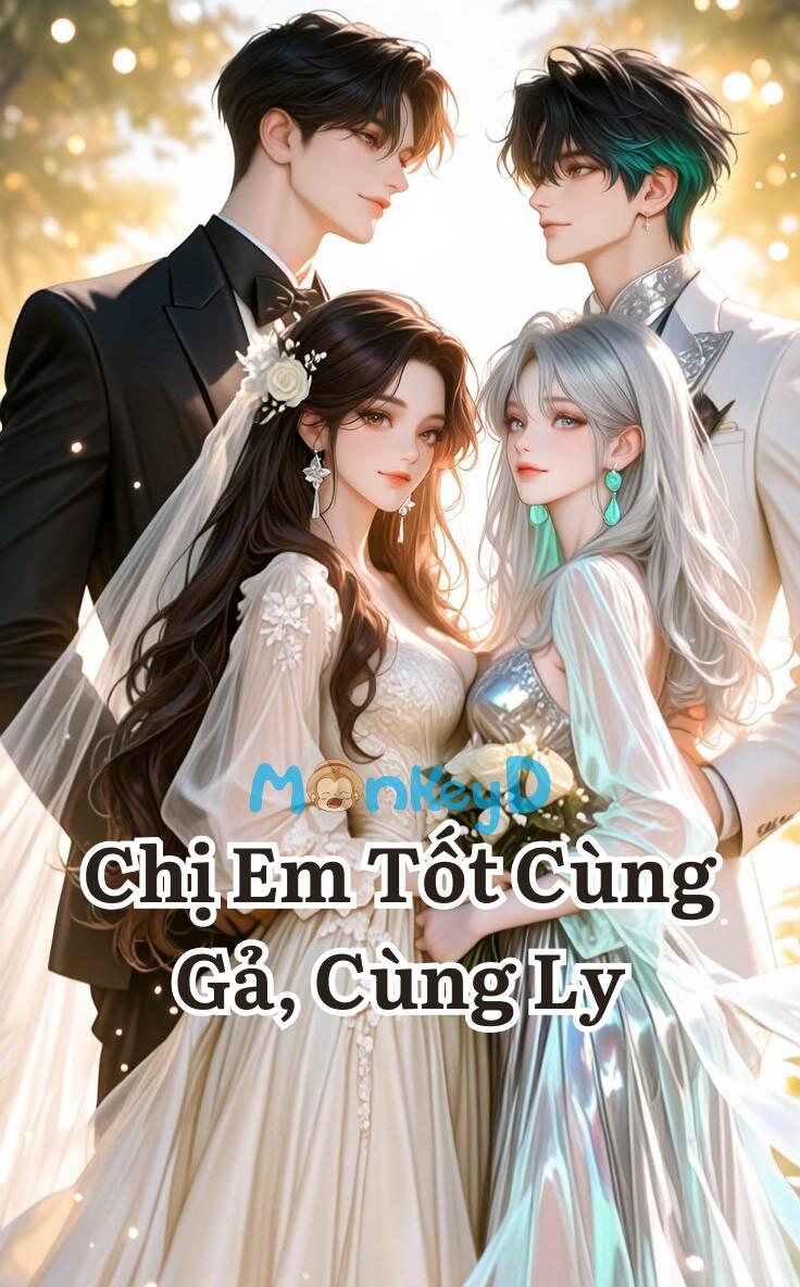 Chị Em Tốt Cùng Gả, Cùng Ly