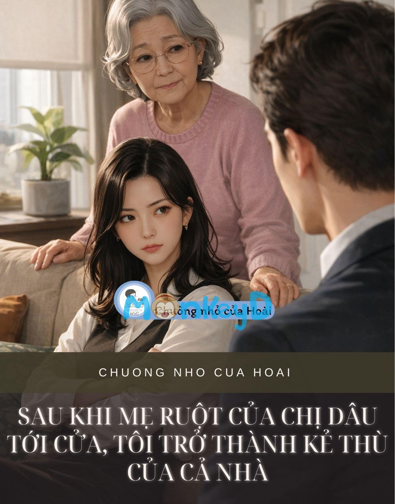 SAU KHI MẸ RUỘT CỦA CHỊ DÂU TỚI CỬA, TÔI TRỞ THÀNH KẺ THÙ CỦA CẢ NHÀ
