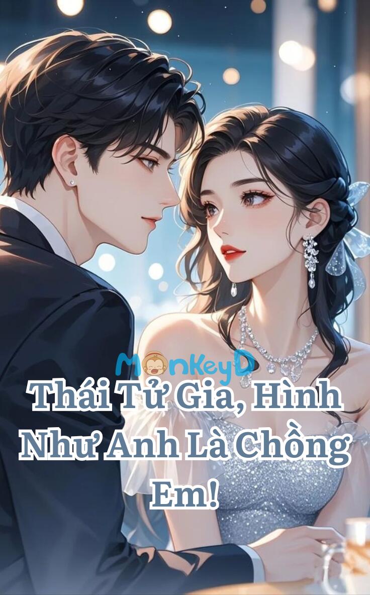 Thái Tử Gia, Hình Như Anh Là Chồng Em!