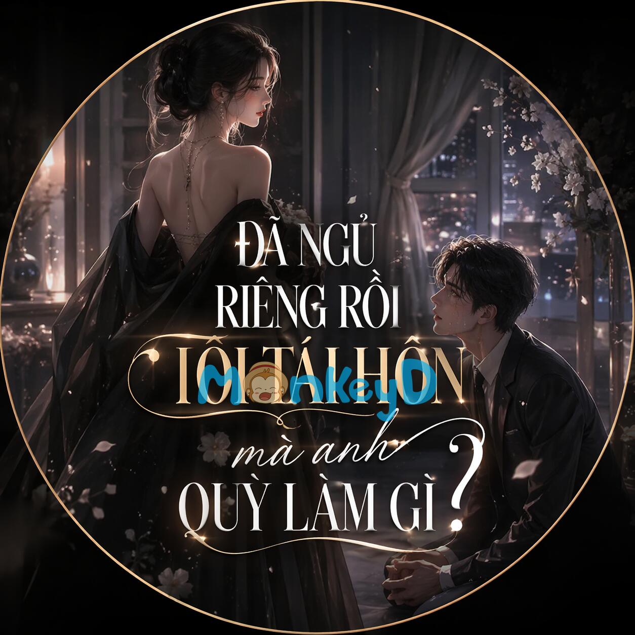 ĐÃ NGỦ RIÊNG RỒI TÔI TÁI HÔN MÀ ANH QUỲ LÀM GÌ? - Phó Cảnh Thành & Ôn Nhiễm