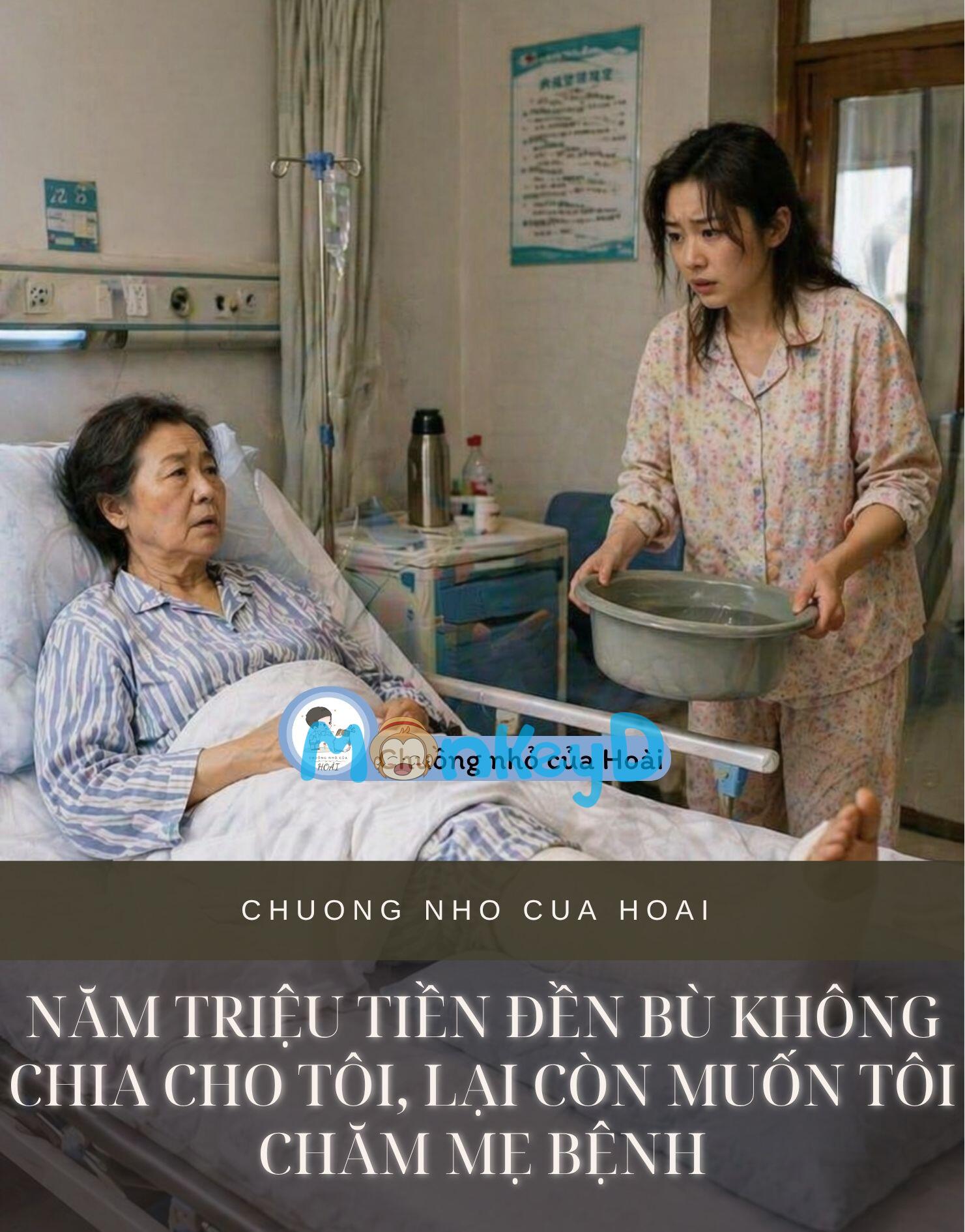NĂM TRIỆU TIỀN ĐỀN BÙ KHÔNG CHIA CHO TÔI, LẠI CÒN MUỐN TÔI CHĂM MẸ BỆNH