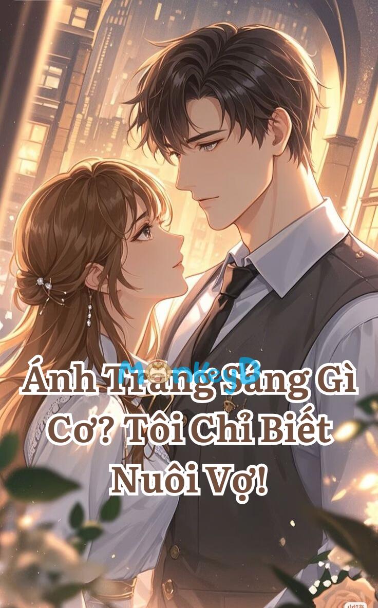 Ánh Trăng Sáng Gì Cơ? Tôi Chỉ Biết Nuôi Vợ!