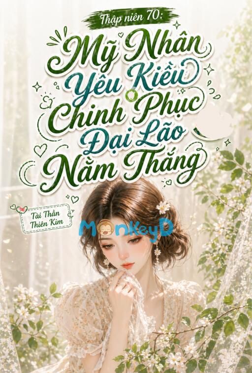 Thập Niên 70: Mỹ Nhân Yêu Kiều Chinh Phục Đại Lão Nằm Thắng