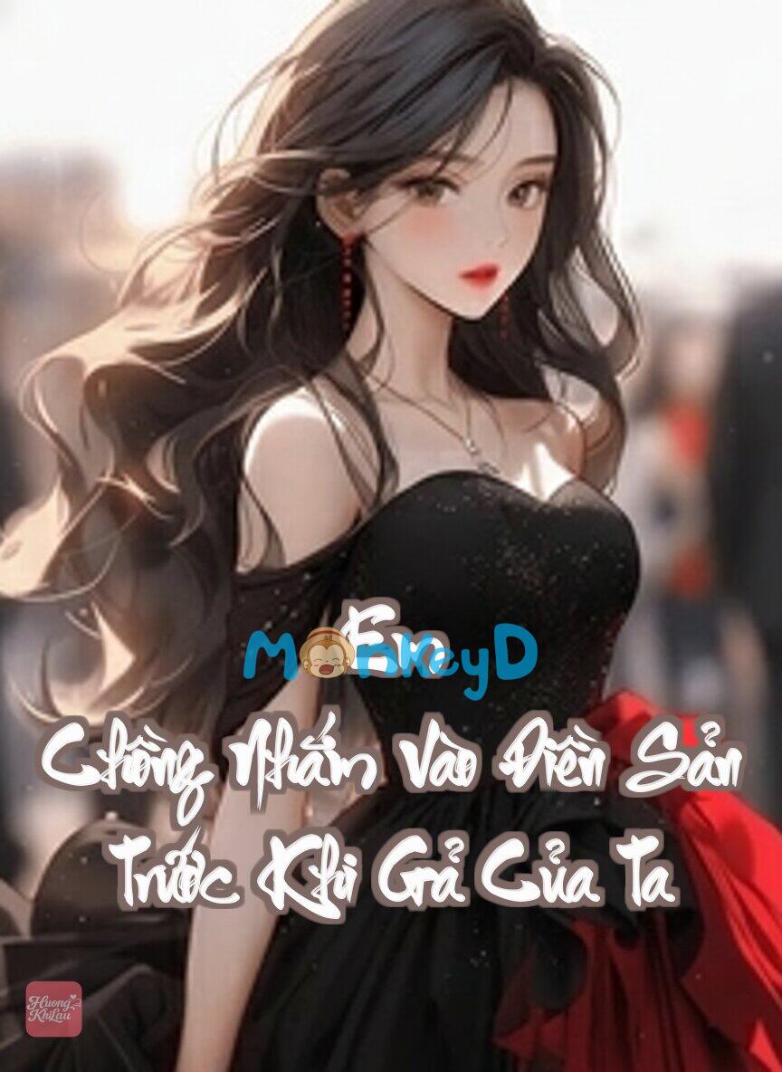 Em Chồng Nhắm Vào Điền Sản Trước Khi Gả Của Ta