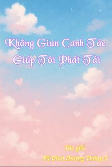 Không Gian Canh Tác Giúp Tôi Phát Tài