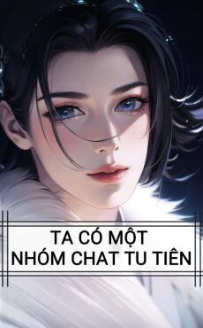 TA CÓ MỘT NHÓM CHAT TU TIÊN