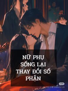 Nữ Phụ Sống Lại Thay Đổi Số Phận
