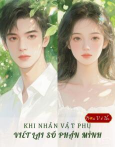 KHI NHÂN VẬT PHỤ VIẾT LẠI SỐ PHẬN MÌNH