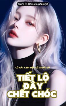 TIẾT LỘ ĐẦY CHẾT CHÓC