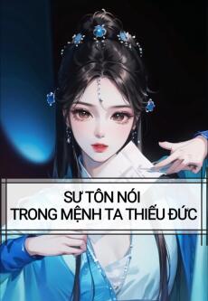 SƯ TÔN NÓI TRONG MỆNH TA THIẾU ĐỨC