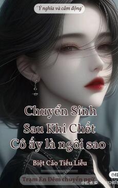 CHUYỂN SINH SAU KHI CHẾT: CÔ ẤY LÀ NGÔI SAO