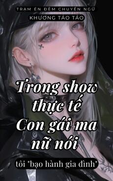 TRONG SHOW THỰC TẾ CON GÁI MA NỮ NÓI TÔI BẠO HÀNH GIA ĐÌNH