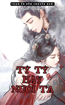 TỶ TỶ HÃY NUÔI TA