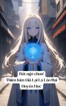 Bất Ngờ Chưa! Thiên Kim Giả Lại Là Lão Đại Huyền Học