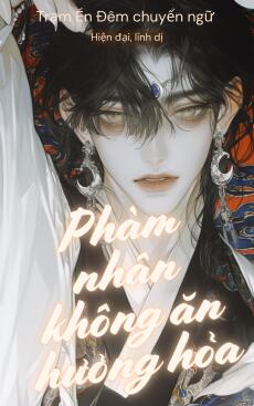 PHÀM NHÂN KHÔNG ĂN HƯƠNG HỎA