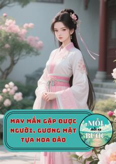 May Mắn Được Gặp Người, Gương Mặt Tựa Hoa Đào