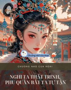 NGHI TA THẤT TRINH, PHU QUÂN BẮT TA TỰ TẬN