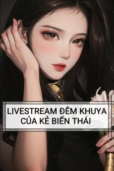 LIVESTREAM ĐÊM KHUYA CỦA KẺ BIẾN THÁI