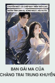BẠN GÁI MA CỦA CHÀNG TRAI TRUNG KHUYỂN