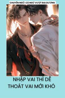NHẬP VAI THÌ DỄ THOÁT VAI MỚI KHÓ