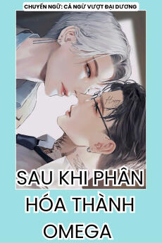 SAU KHI PHÂN HÓA THÀNH OMEGA TÔI ĐÃ HE VỚI TRÚC MÃ