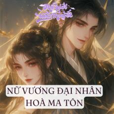 NỮ VƯƠNG ĐẠI NHÂN HOÀ MA TÔN