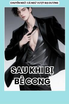 SAU KHI BỊ BẺ CONG
