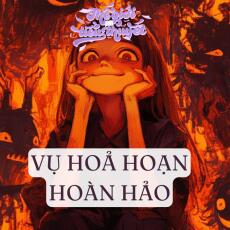 VỤ HOẢ HOẠN HOÀN HẢO