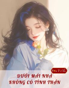 DƯỚI MÁI NHÀ KHÔNG CÓ TÌNH THÂN