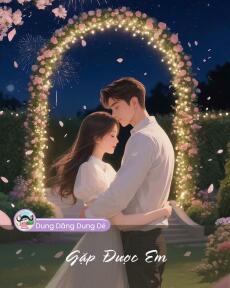GẶP ĐƯỢC EM