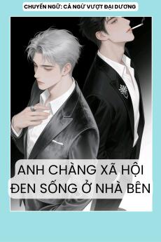 ANH CHÀNG XÃ HỘI ĐEN SỐNG Ở NHÀ BÊN