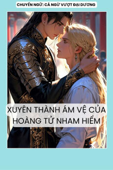 XUYÊN THÀNH ÁM VỆ CỦA HOÀNG TỬ NHAM HIỂM