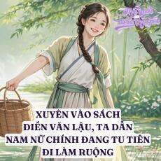 XUYÊN VÀO SÁCH ĐIỀN VĂN LẬU, TA DẪN NAM NỮ CHÍNH ĐANG TU TIÊN ĐI LÀM RUỘNG
