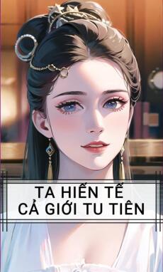 TA HIẾN TẾ CẢ GIỚI TU TIÊN