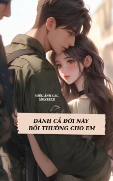 Dành Cả Đời Này Bồi Thường Cho Em