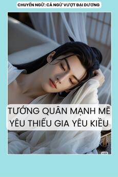 TƯỚNG QUÂN MẠNH MẼ YÊU THIẾU GIA YÊU KIỀU
