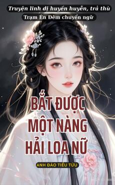 BẮT ĐƯỢC MỘT NÀNG HẢI LOA NỮ