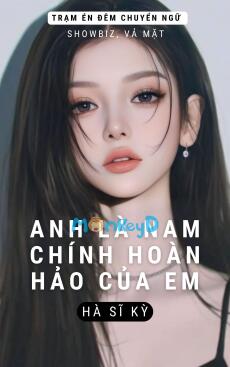 ANH LÀ NAM CHÍNH HOÀN HẢO CỦA EM