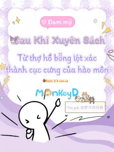 Sau Khi Xuyên Sách, Từ Thợ Hồ Bỗng Lột Xác Thành Con Cưng Hào Môn