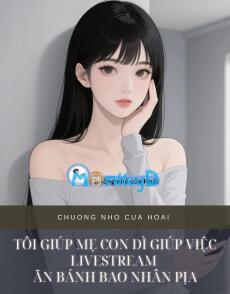 TÔI GIÚP MẸ CON DÌ GIÚP VIỆC LIVESTREAM ĂN BÁNH BAO NHÂN PỊA