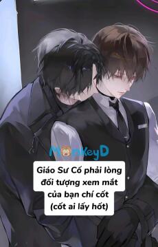 Giáo Sư Cố phải lòng đối tượng xem mắt của bạn chí cốt (cốt ai lấy hốt)