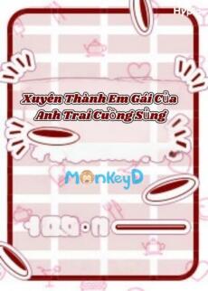 Xuyên Thành Em Gái Của Anh Trai Cuồng Sủng