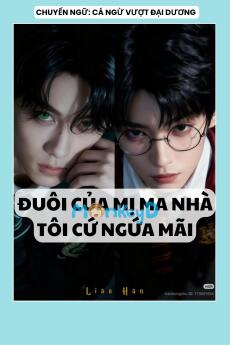 ĐUÔI CỦA MỊ MA NHÀ TÔI CỨ NGỨA MÃI