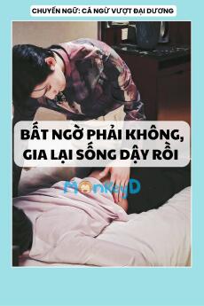 BẤT NGỜ PHẢI KHÔNG, GIA LẠI SỐNG DẬY RỒI