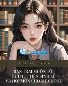 BẠN TRAI MUỐN TÔI GỬI HẾT TIỀN SÍNH LỄ VÀ HỒI MÔN CHO MẸ CHỒNG