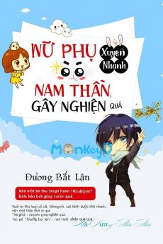 Xuyên Nhanh Nữ Phụ: Nam Thần, Gây Nghiện Quá