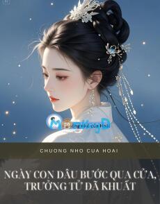 NGÀY CON DÂU BƯỚC QUA CỬA, TRƯỞNG TỬ ĐÃ KHUẤT
