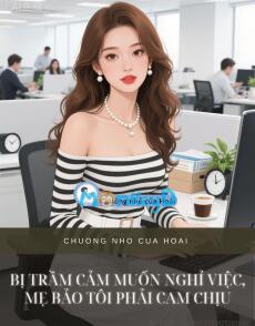 BỊ TRẦM CẢM MUỐN NGHỈ VIỆC, MẸ BẢO TÔI PHẢI CAM CHỊU