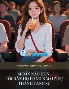 MUỐN NÁO HÔN, TÔI DẪN HỌ HÀNG NÁO HỶ SỰ THÀNH TANG SỰ